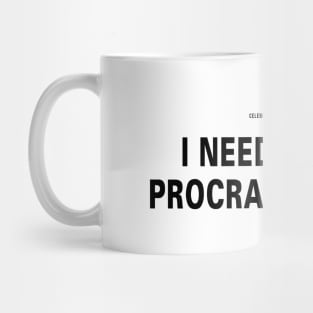 I need a new procrastination. Mug